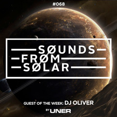 UNER presents Sounds From Solar 068 (Guest Mix by Dj Oliver)