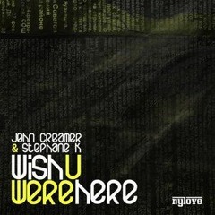 John Creamer & Stephane K feat. Nkemdi - Wish You Were Here (Main Mix)