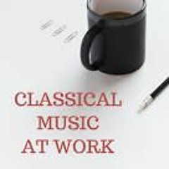 Classical Music for Work Study Productivity and Concentration
