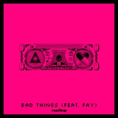 No Mana & i_o - Bad Things (feat. Fay)