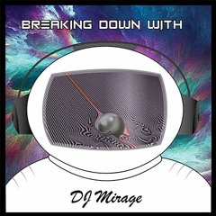 Breaking Down w/DJ Mirage "Gossip" "The Less I know.."