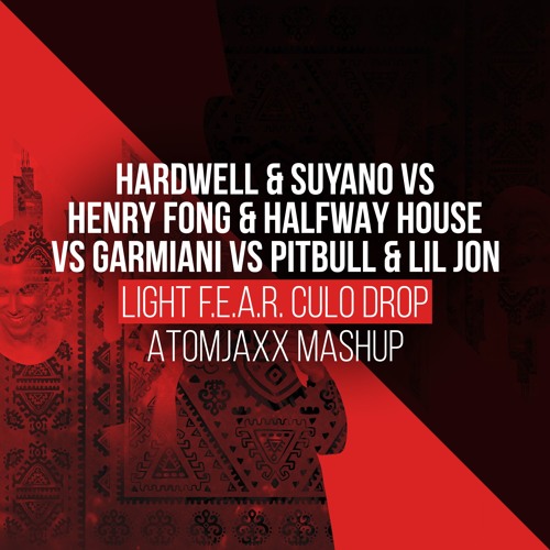 Hardwell & Suyano - Light It Up Vs. F.E.A.R. Vs. CULO Vs. Bomb A Drop (ATOMJAXX MASHUP)