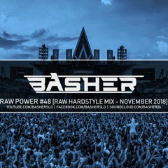 Basher - RAW Power #48 (Raw Hardstyle Mix - November 2018)