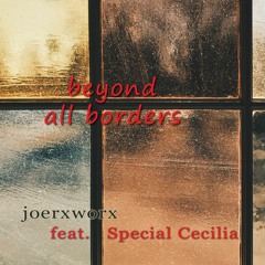 beyond all borders -  Featuring Special Cecilia