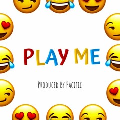 Play Me (Produced by Pacific)