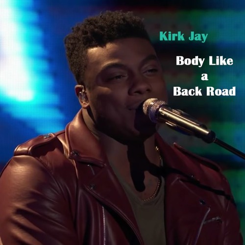 Kirk Jay - "Body Like A Back Road" #The Voice 2018 432hz