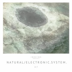 INVEINS \ Podcast 047 \ natural/electronic.system.