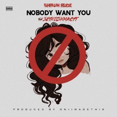 shawn rude ft sethii shmactt - nobody want you prod by oniimadethis