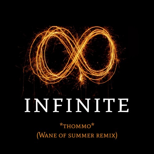 Infinite (Wane Of Summer Remix)