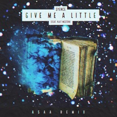 syence & kait weston - give me a little (asaa remix)