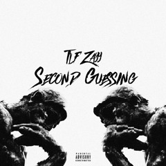 TLF ZAYY - SECOND GUESSING