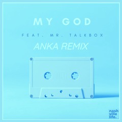 Nashville Life Music Ft. Mr Talk Box - My God (Official Remix)