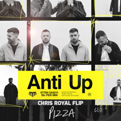 Anti Up - Pizza (Chris Royal Flip)