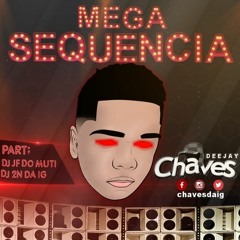 == MEGA SEQUENCIA 001 DJ CHAVES22 == (PART DJS JF DO MUTI E 2N DA IG)