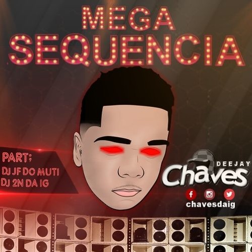 == MEGA SEQUENCIA 001 DJ CHAVES22 == (PART DJS JF DO MUTI E 2N DA IG)