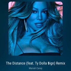 Mariah Carey - The Distance Remix (ft. Ty Dolla $ygn)