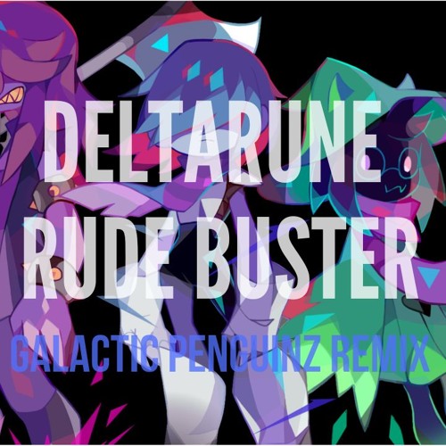 Deltarune - Rude Buster (Galactic Penguinz Remix)