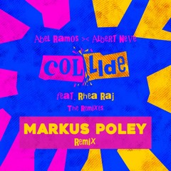Abel Ramos & Albert Neve - Collide feat. Rhea Raj (Markus Poley Remix TEASER)