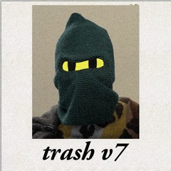 trash v7