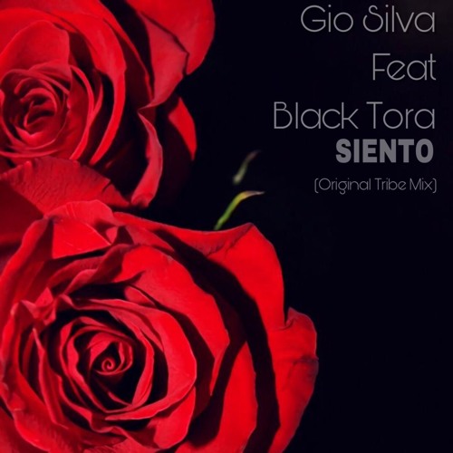 Gio Silva Feat. Backtora - SIENTO (Original Tribe Mix)DESCARGA EN BOTON "COMPRAR"