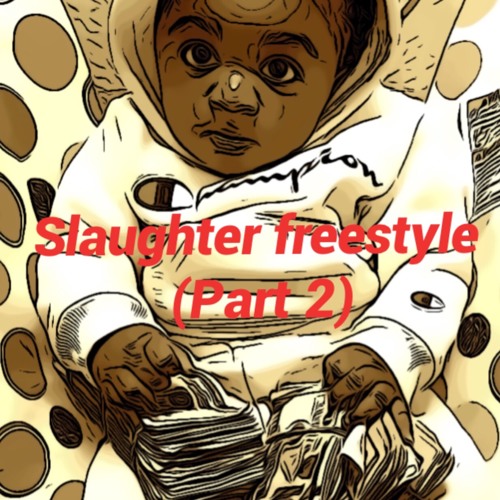 Slaughter freestyle (Part2)