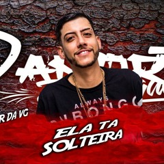 MC Menor da VG - Ela Ta Solteira