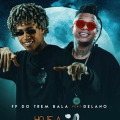 Delano - Hoje A Noite Promete Feat. FP Do Trem Bala