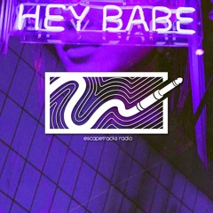 EscapeTracks Radio Episode #25 | "Hey Babe"