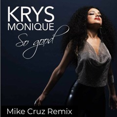 So Good - Krys Monique (Mike Cruz Club Mix)