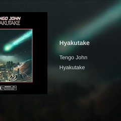 Tengo John - Hyakutake