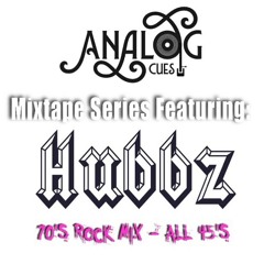Hubbz - Analog Cues 70's Rock Mix - All 45's