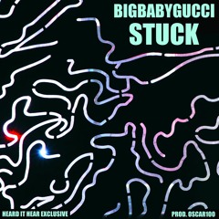 BIGBABYGUCCI - Stuck (prod. Oscar100)