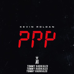 PPP (Tommy Radikales Extended) - Kevin Roldan [Free]