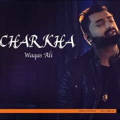 Charkha By Waqas Ali