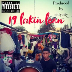 19 LOOKIN REAL LEAN (prod. Sidycity)