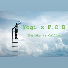 Yogi x F.O.B -The Sky Is Calling (prod. CJ3K)