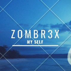 Zombr3x - My Self