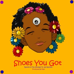 Shoes You Got, Rocklin X Tim October Ft. Isis Rocklyn(Prod. by Mav)
