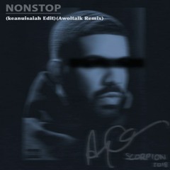 Nonstop (keanuisaiah edit)(Awoltalk Remix)