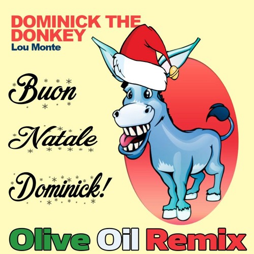 Stream Lou Monte - Dominick The Donkey (Olive Oil Remix) by Olive Oil |  Listen online for free on SoundCloud