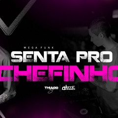 MEGA SENTA PRO CHEFINHO - DJ THIAGO SC