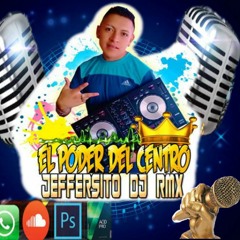 JEFERSITO DJ RMX -- EL PODER DEL CENTRO - -  CHICHITA   2019