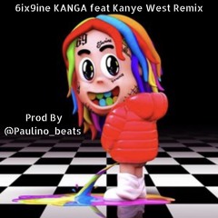 6IX9INE KANGA feat Kanye West Remix