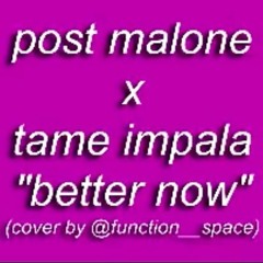 Post Malone - Better Now (if it was a Tame Impala song)