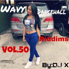 Wavy Dancehall Riddims Vol.50 By DJ X (FB:Lelan Mcphail)