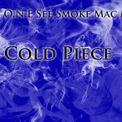 COLD PIECE- Young O.N.E feat. See Smoke, Mac Money and Hustlino