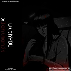 【﻿ｗｉｔｈＹＯＵ】// 時間の問題 // x/ichimonji