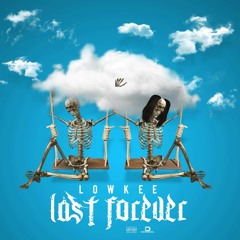 LOWKEE LAST FOREVER