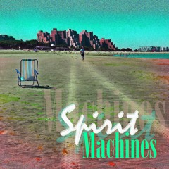 Piece- Spirit Machines first glimpse.