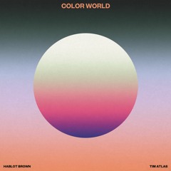 Hablot Brown & Tim Atlas - Color World